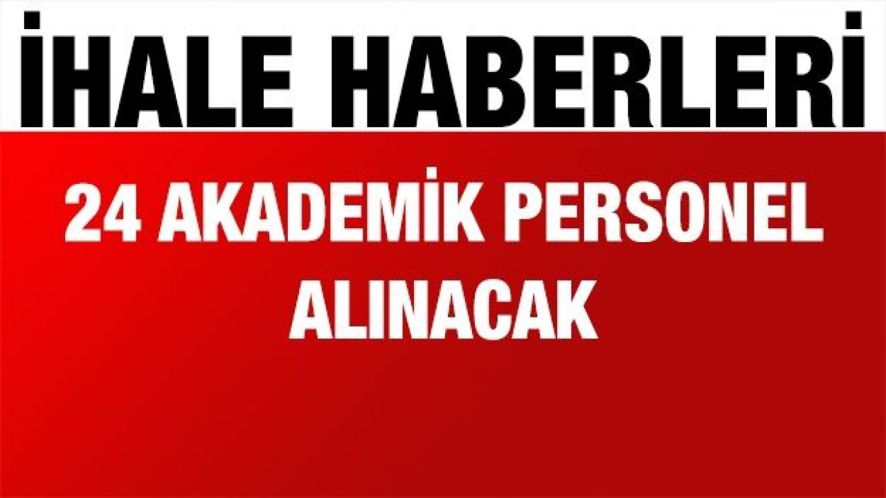 24 akademik personel alınacak