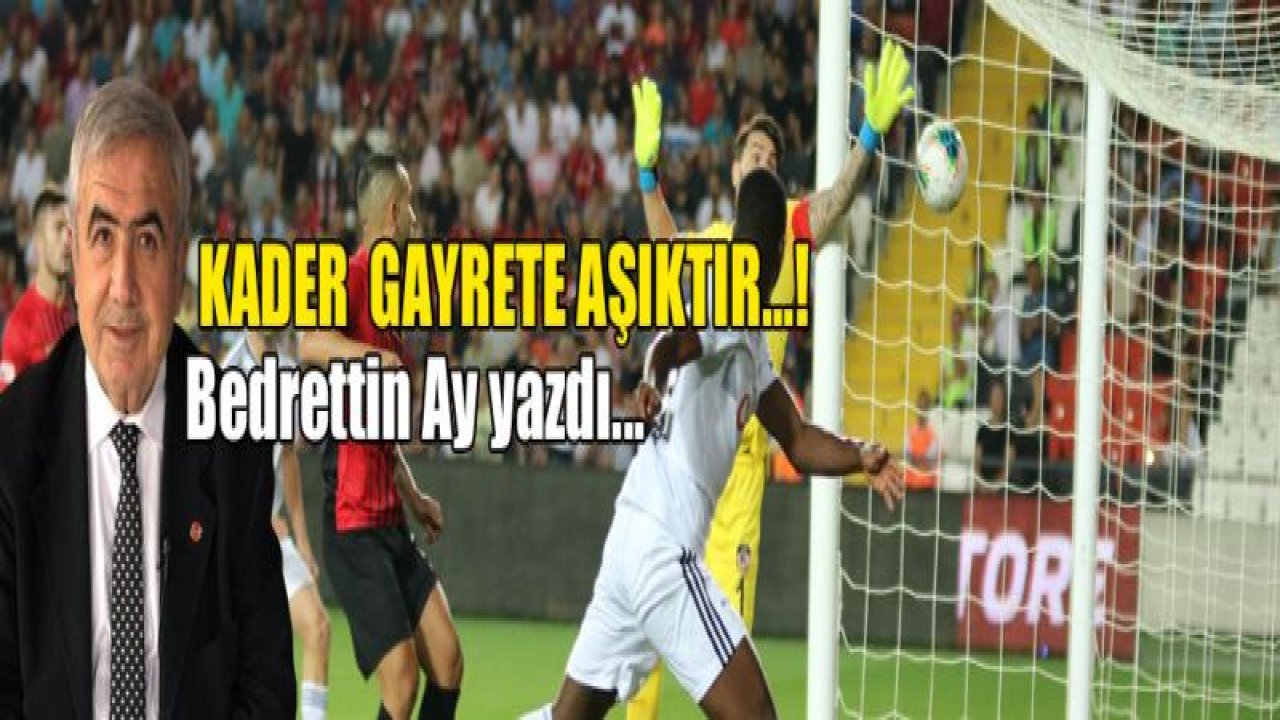 KADER GAYRETE AŞIKTIR'¦!