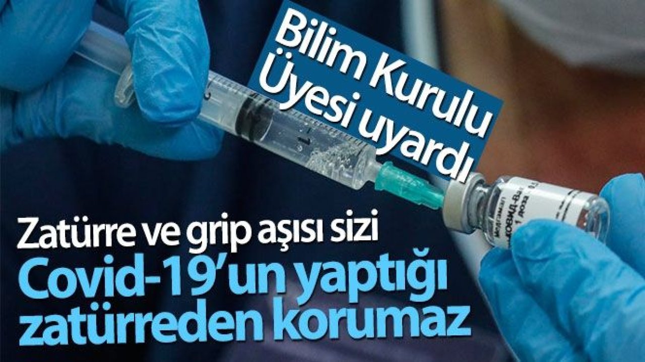 Bilim Kurulu Üyesi Kayıpmaz uyardı: 'Zatürre ve grip aşısı sizi Covid-19'un yaptığı zatürreden korumaz'