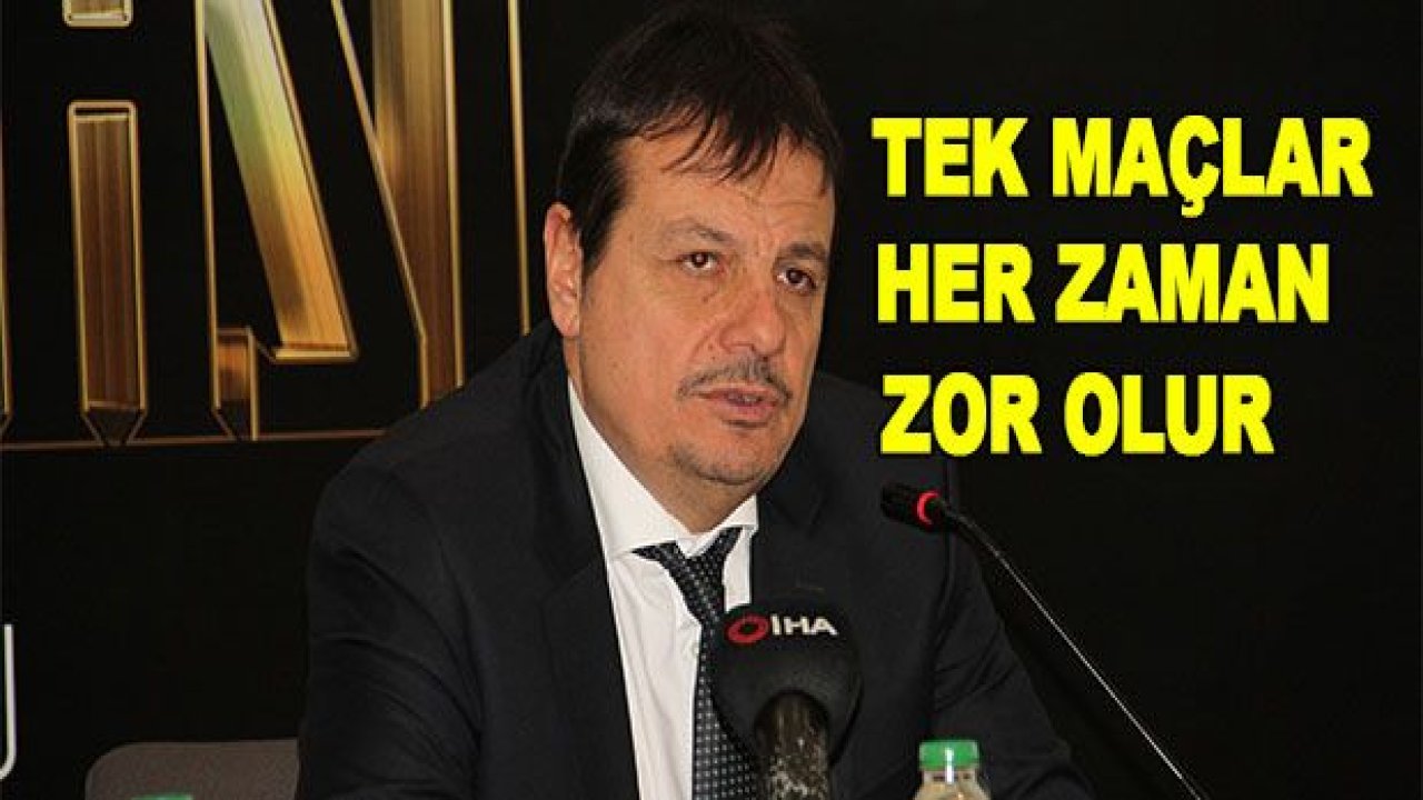 Ergin Ataman: 'Tek maçlar her zaman zor olur'