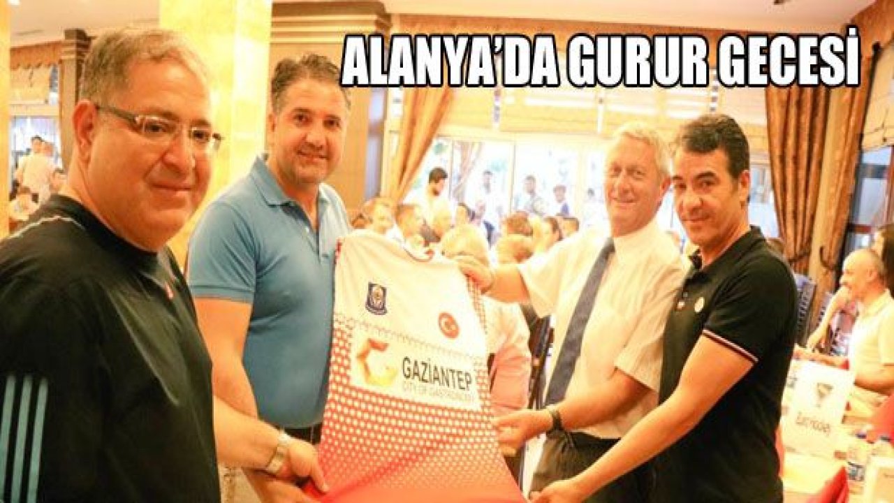 Alanya'da Gaziantep için gurur gecesi