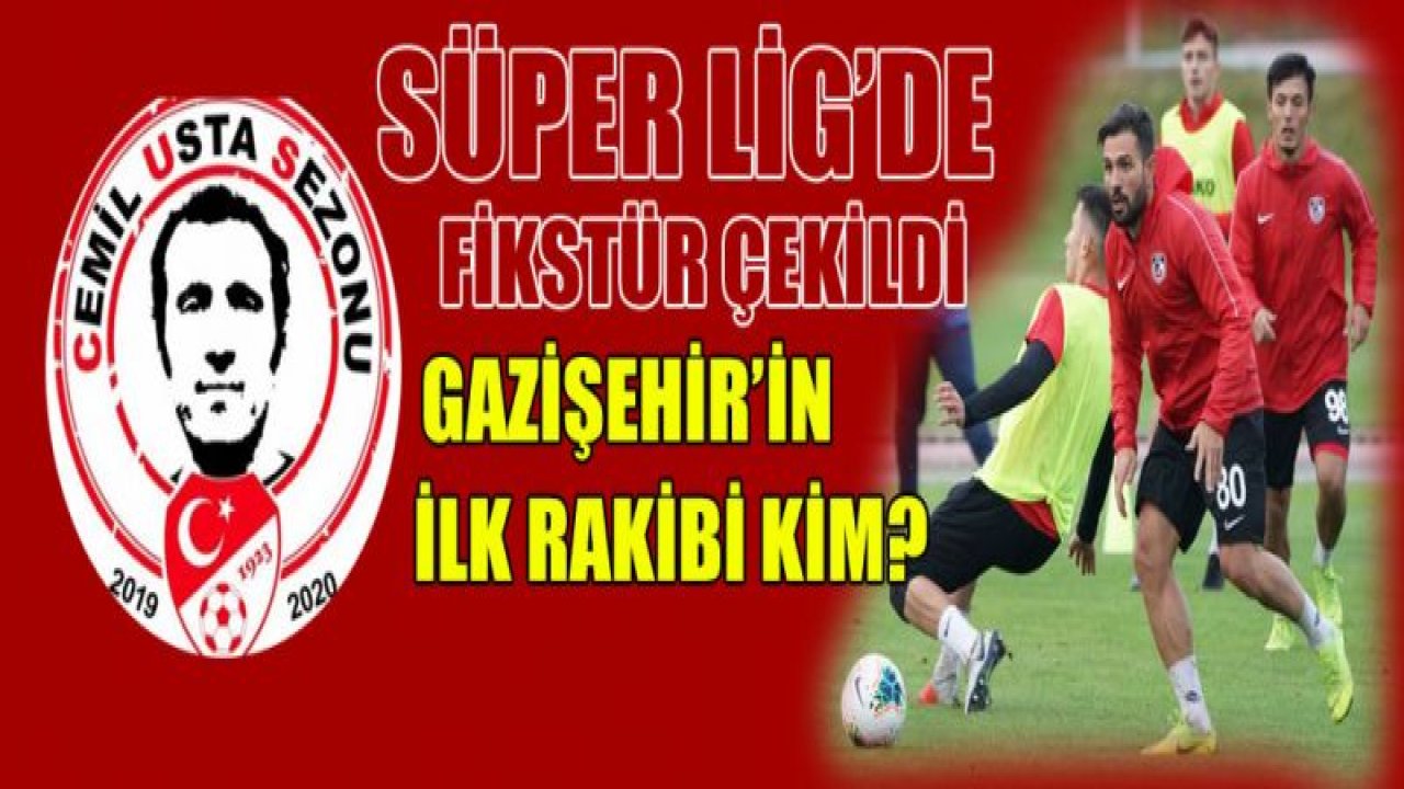 Gazişehir Gaziantep'in ilk hafta rakibi Fenerbahçe