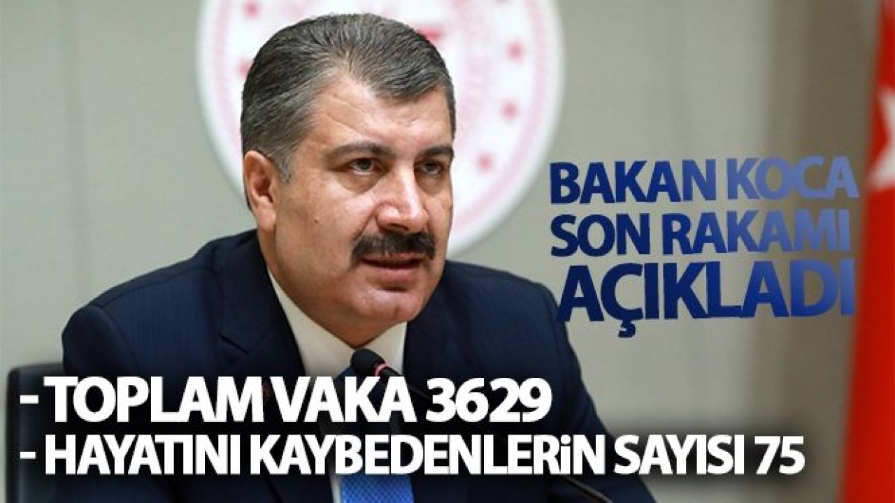 Bakan Koca koronavirüste son rakamı açıkladı: Can kaybı 75'e çıktı