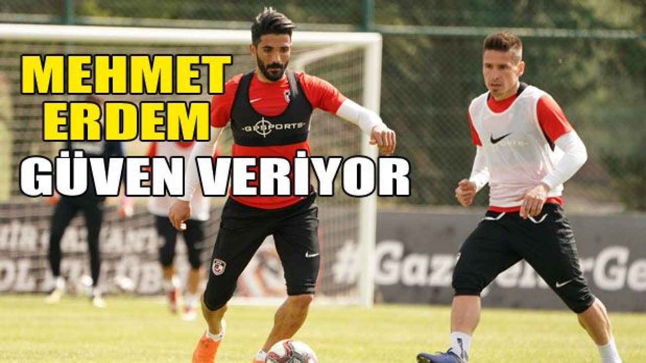 Mehmet Erdem güven veriyor