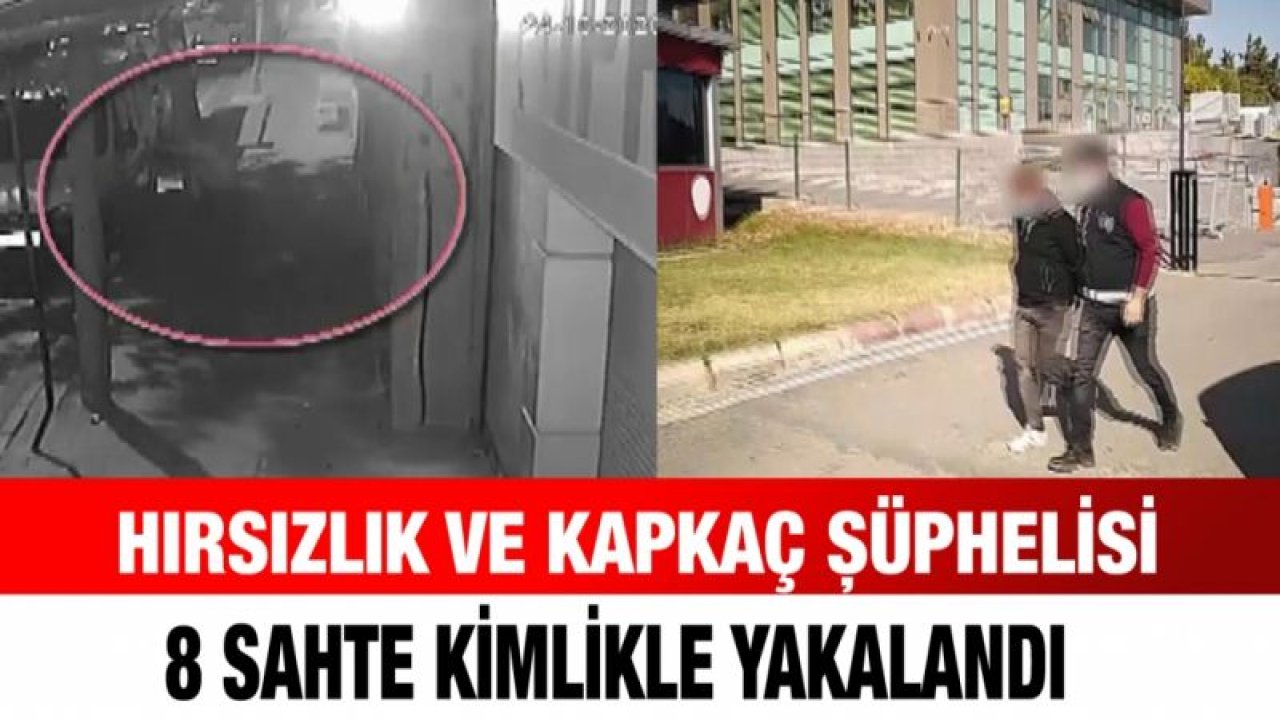 Hırsızlık ve kapkaç şüphelisi 8 sahte kimlikle yakalandı