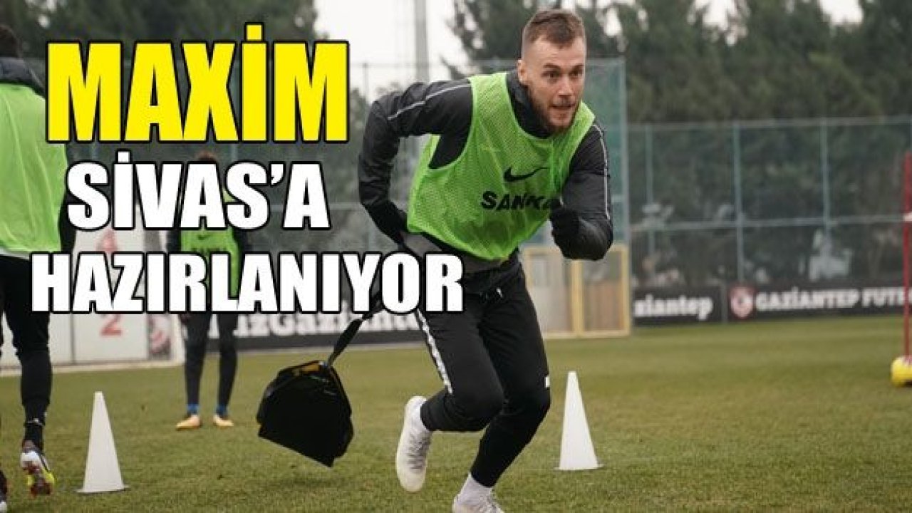 MAXİM göreve hazır