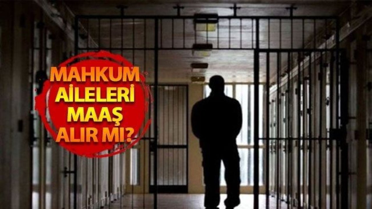 Mahkûm Ailelerine Maaş Yardımı Var Mı, Nasıl Alınır? Başvurusu