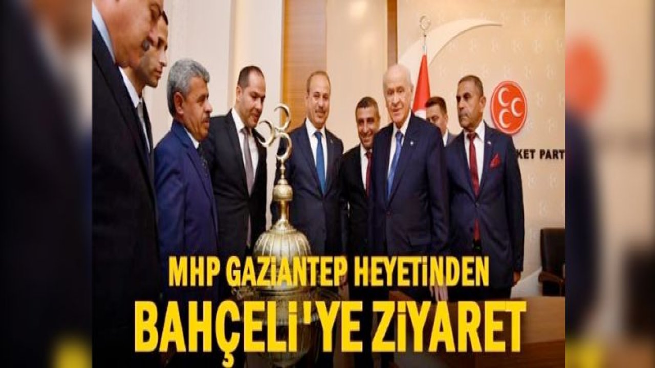 MHP Gaziantep heyetinden Bahçeli'ye ziyaret