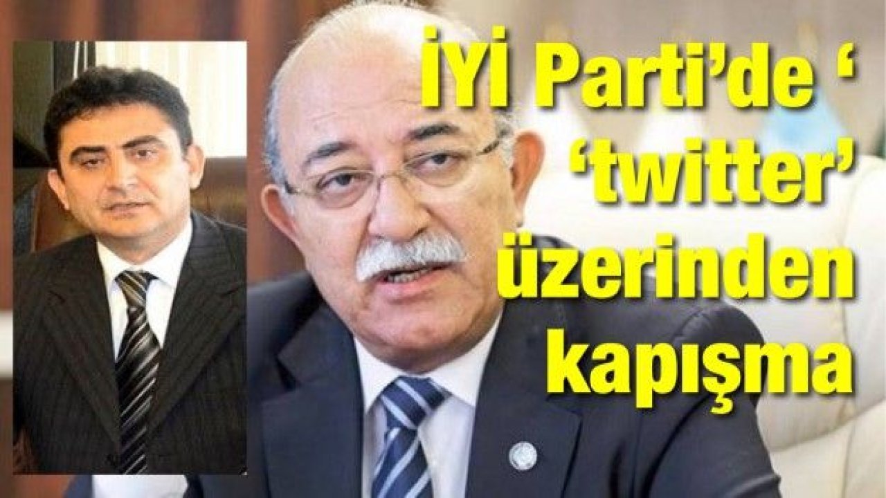 İYİ Parti’de ‘twitter’ üzerinden kapışma