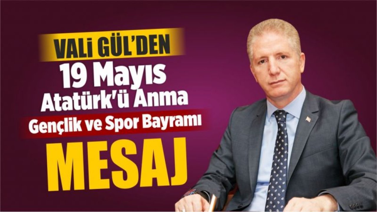 Vali Davut Gül'ün 19 Mayıs mesajı