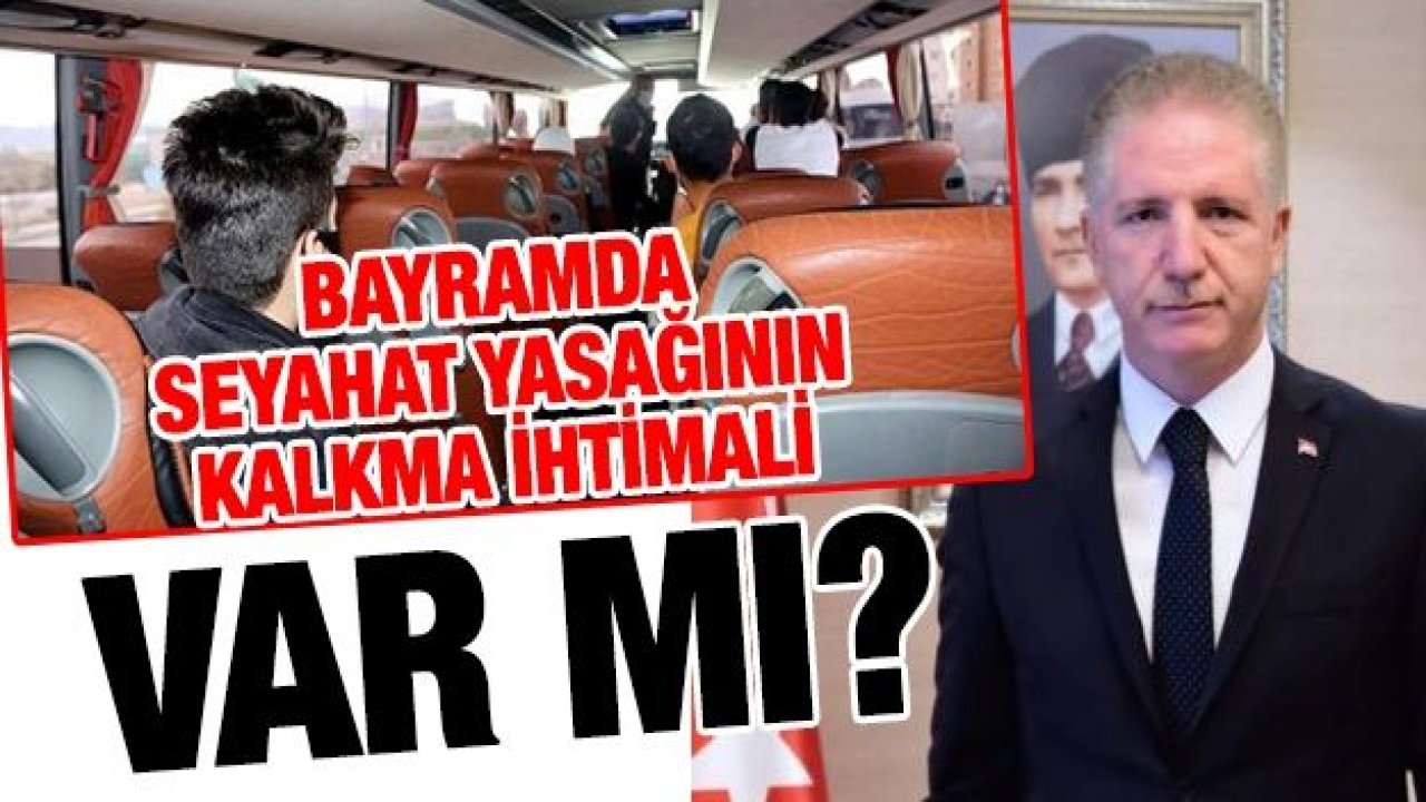 Bayramda seyahat yasağının kalkma ihtimali var mı?