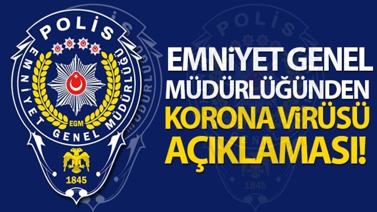 Emniyet'ten 'Koronavirüsü' açıklaması: Vatandaşı paniğe sevk eden şahıslar...