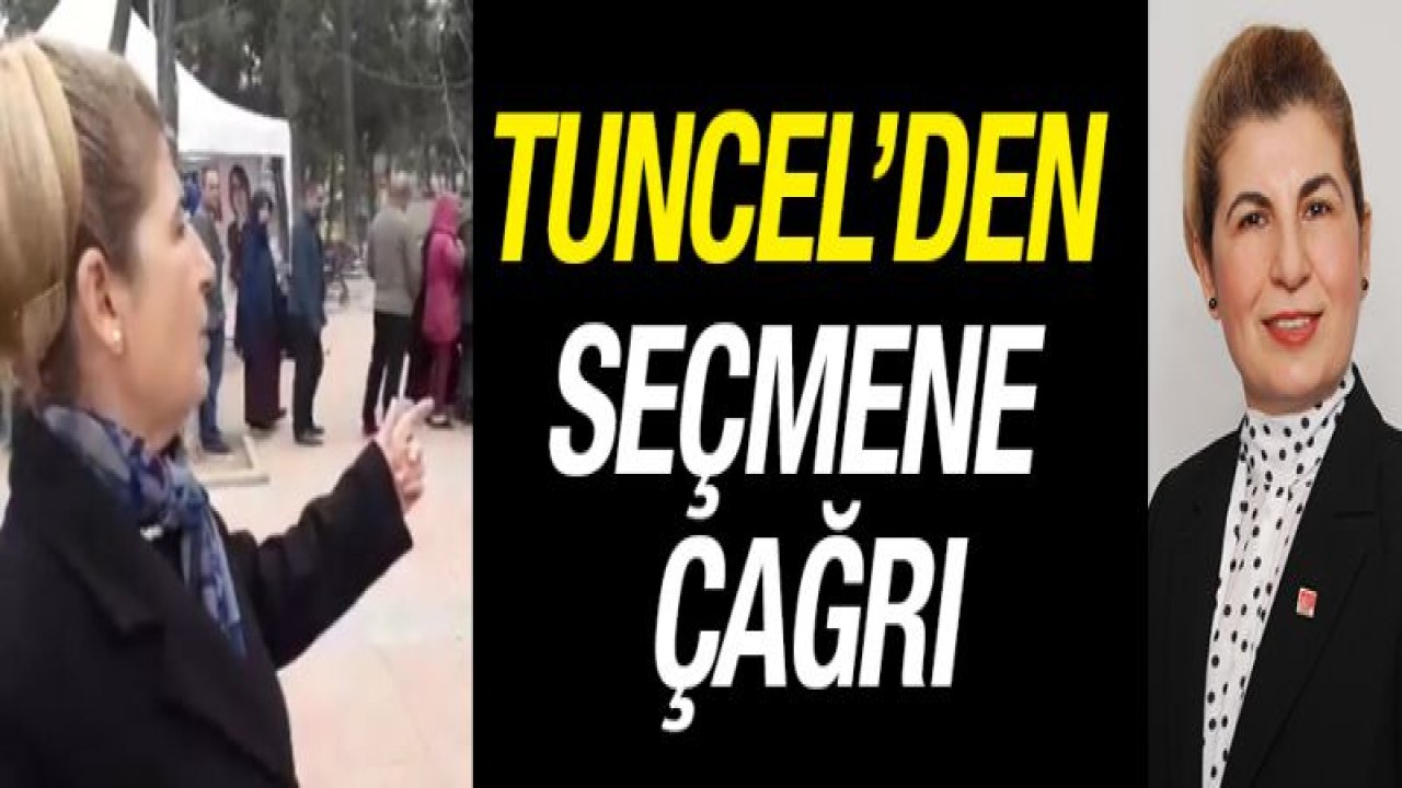 Tuncel'den seçmene çağrı