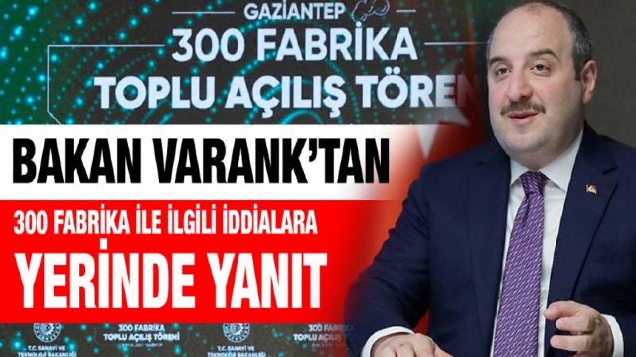 300 fabrika ile ilgili iddialara yerinde yanıt