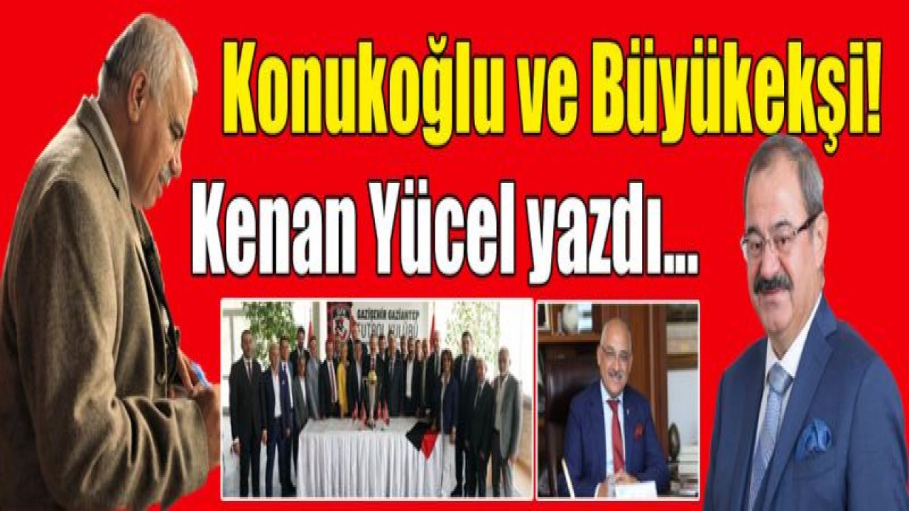 Konukoğlu ve Büyükekşi!