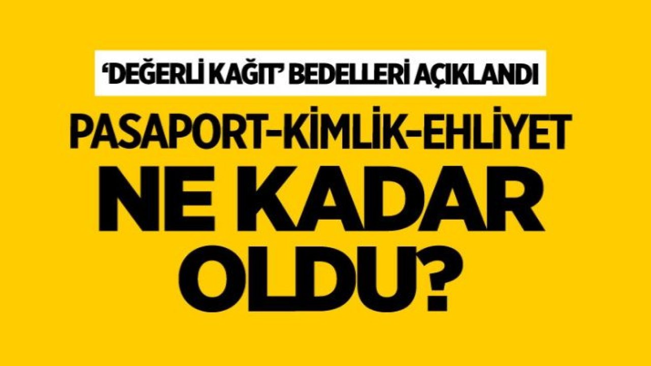 2021'de pasaport, kimlik kartı ve sürücü belgesi ne kadar olacak? Değerli kâğıt bedelleri açıklandı