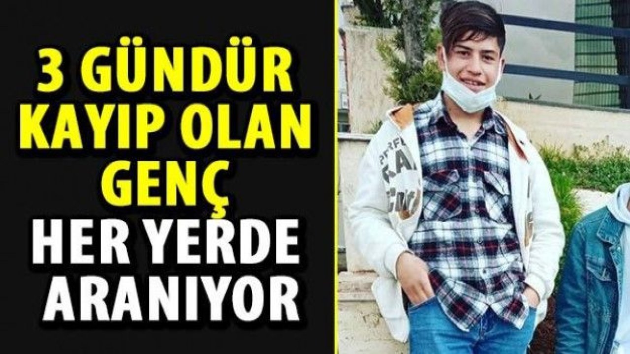 3 gündür kayıp olan genç her yerde aranıyor