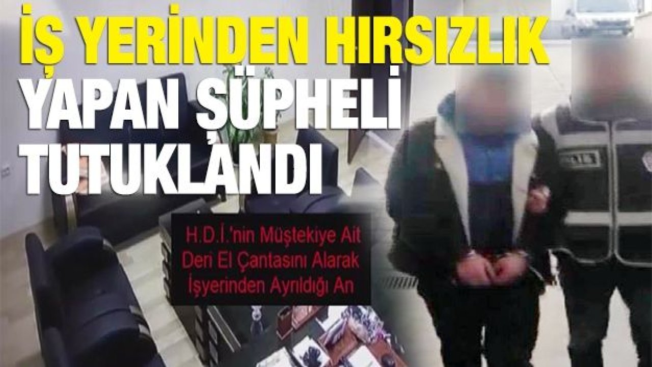 İş yerinden hırsızlık yapan şüpheli tutuklandı