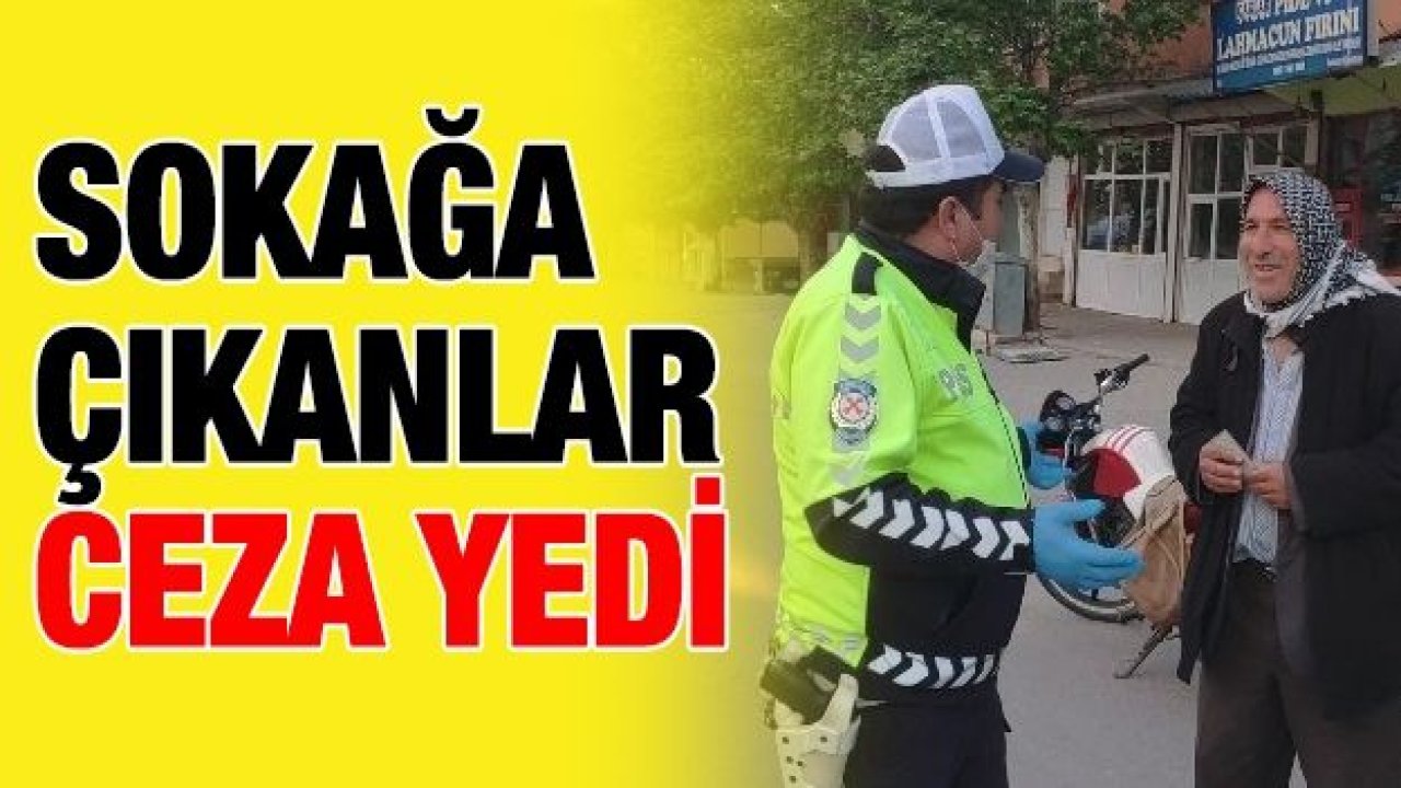 Sokağa çıkanlar ceza yedi