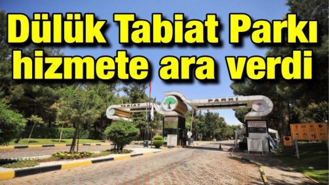 Dülük Tabiat Parkı hizmete ara verdi