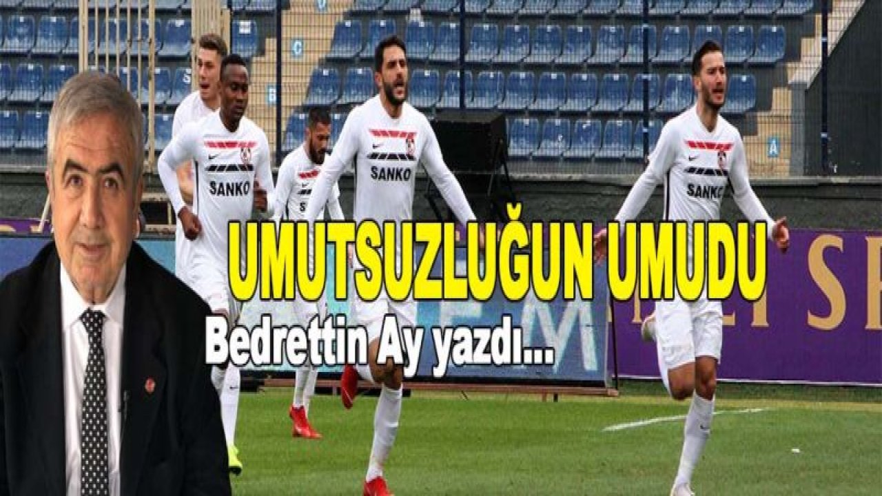 UMUTSUZLUĞUN UMUDU'¦