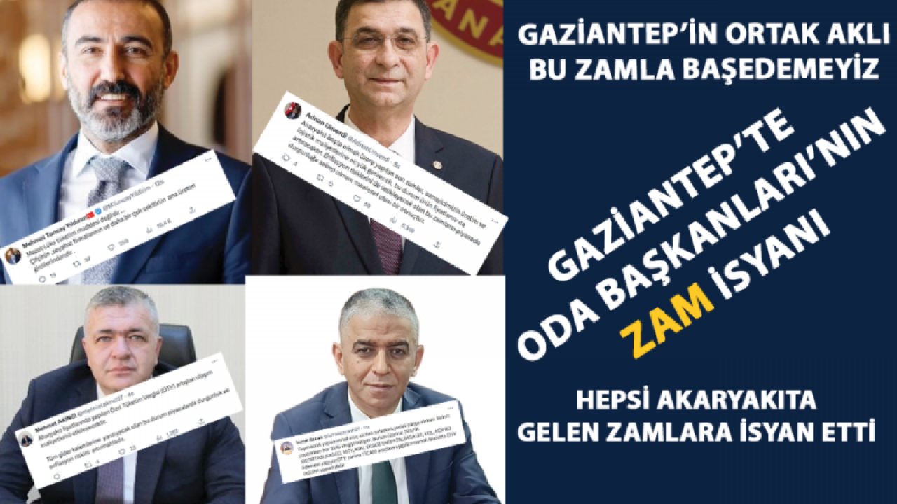 Gaziantep'te Oda Başkanları ZAMLARA İSYAN ETTİ! Gaziantep'te Oda Başkanları: 'ZAMLARDAN GERİ ADIM ATILMASI GEREK'