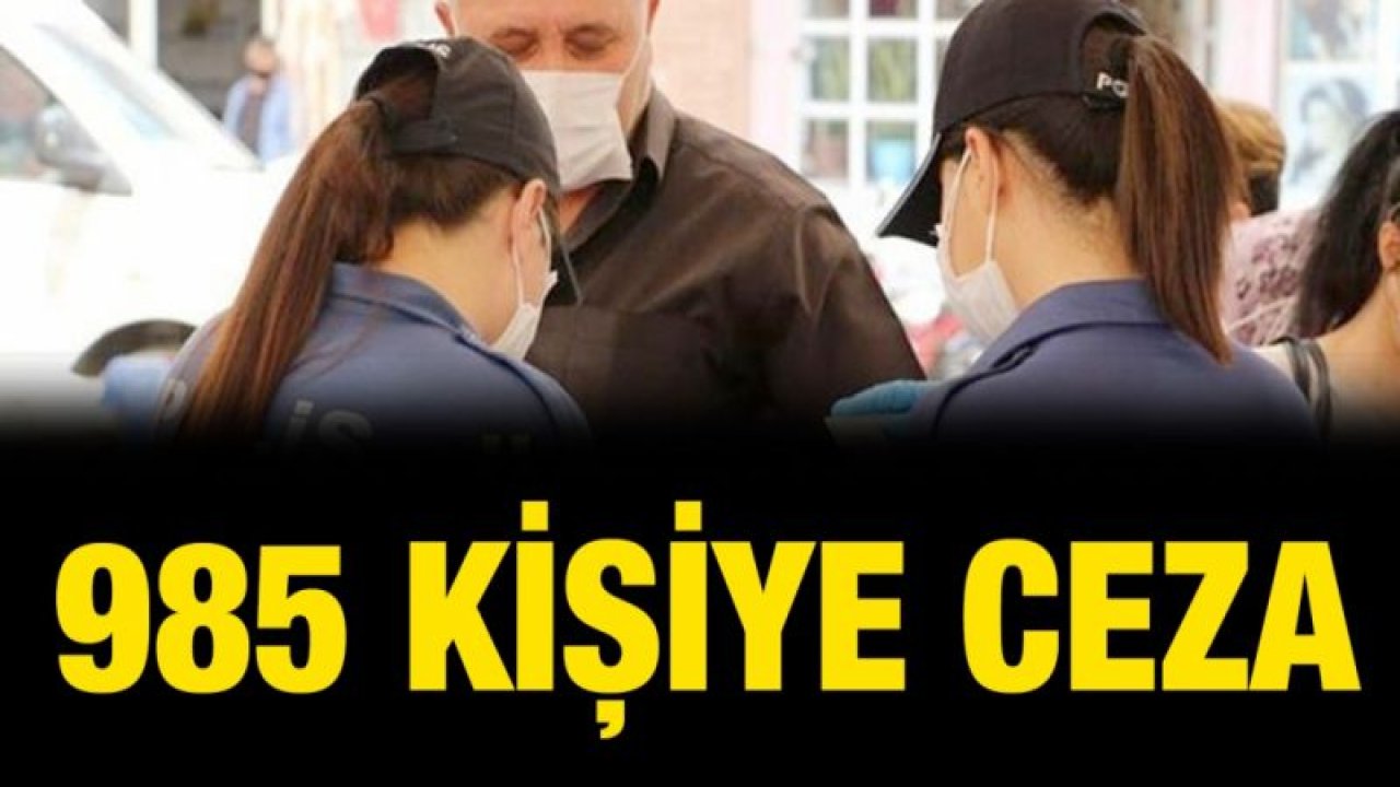 Gaziantep'te Kovid-19 tedbirlerine uymayan 985 kişiye ceza