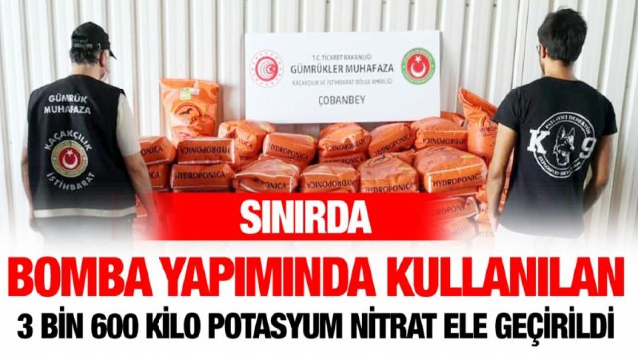 Bomba yapımında kullanılan 3 bin 600 kilo potasyum nitrat ele geçirildi