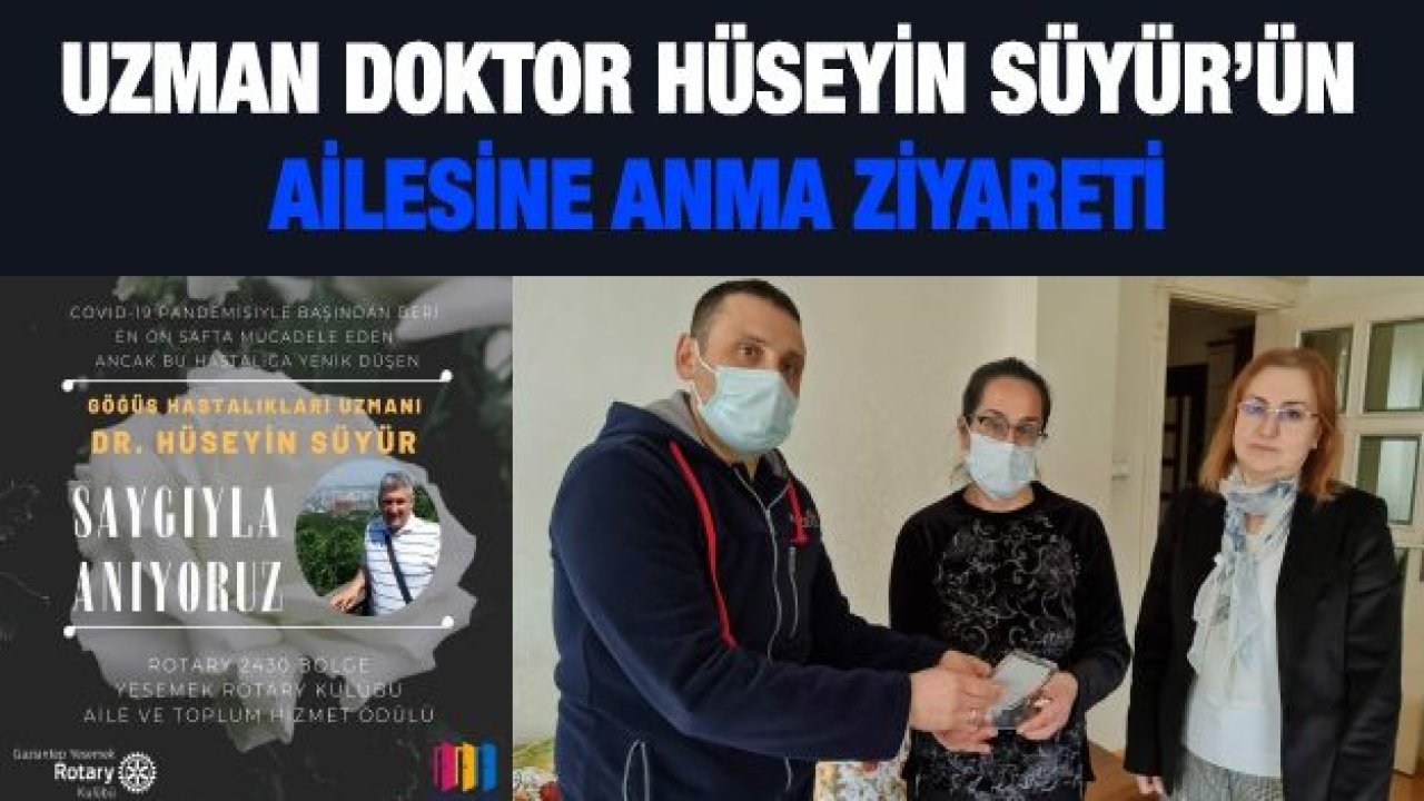 Uzman Doktor Hüseyin SÜYÜR’ün Ailesine Anma Ziyareti