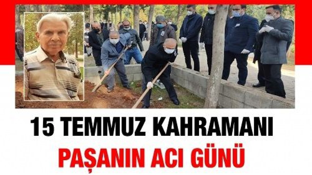 15 Temmuz kahramanı paşanın acı günü