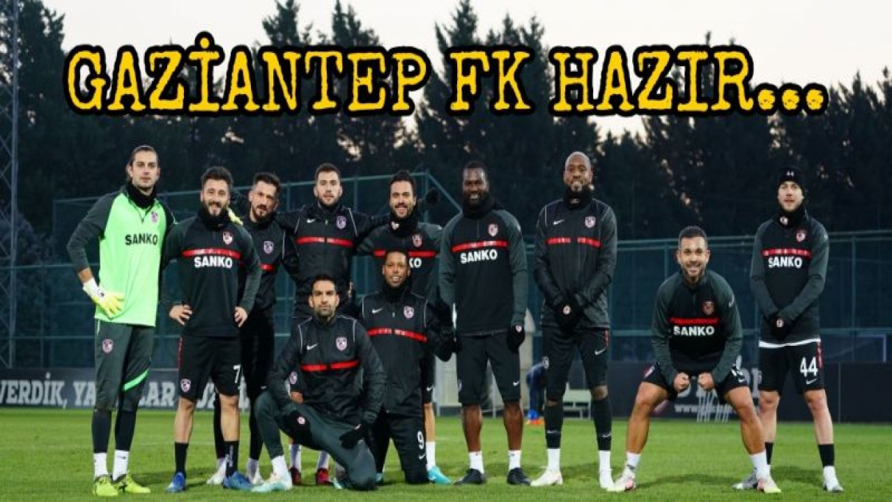 GAZİANTEP FK, ALANYASPOR'A HAZIR