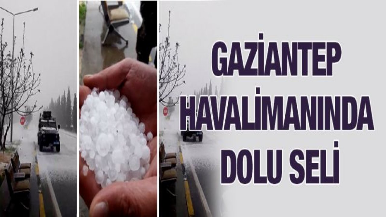 Gaziantep Havalimanında dolu seli