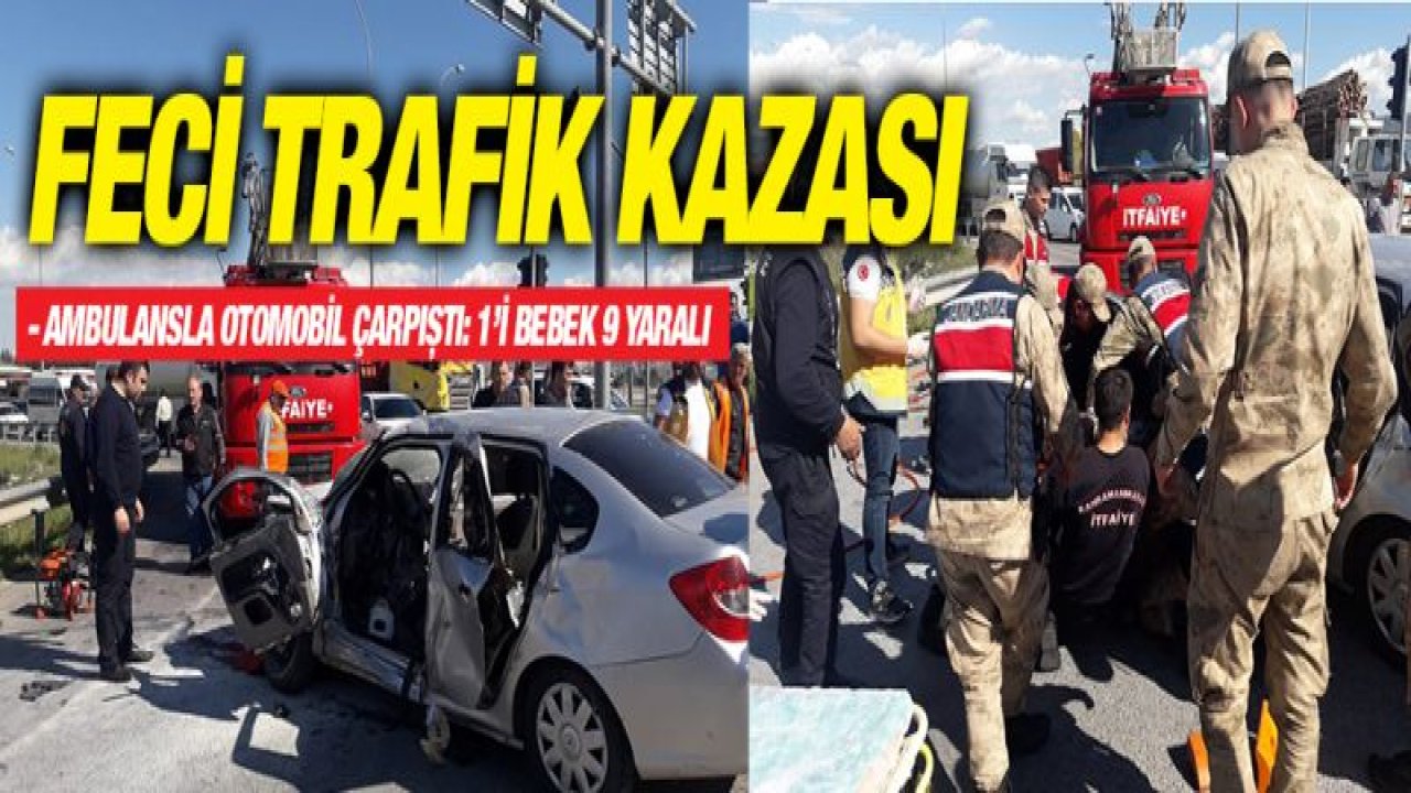 Ambulansla otomobil çarpıştı: 1'i bebek 9 yaralı