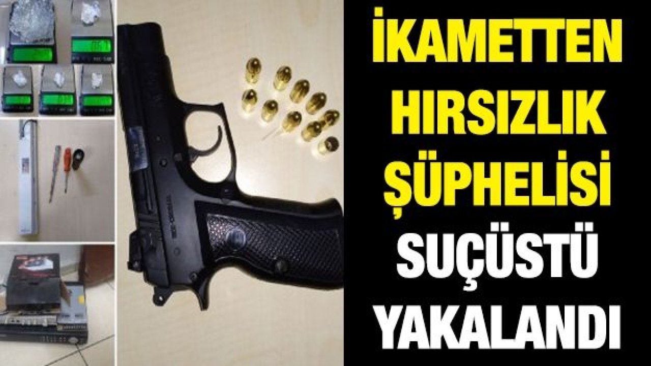 İkametten Hırsızlık Şüphelisi Suçüstü yakalandı