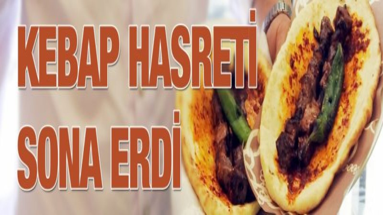 Normalleşme süreci ile kebap hasreti sona erdi