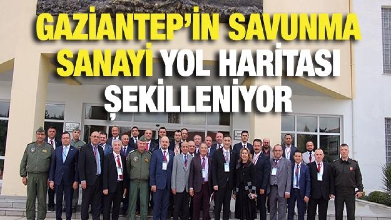 Gaziantep’ten savunma sanayi için Ankara’ya çıkarma