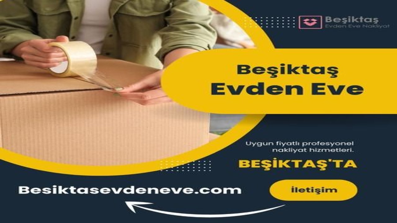 Beşiktaş Evden Eve Nakliyat Hizmetleri