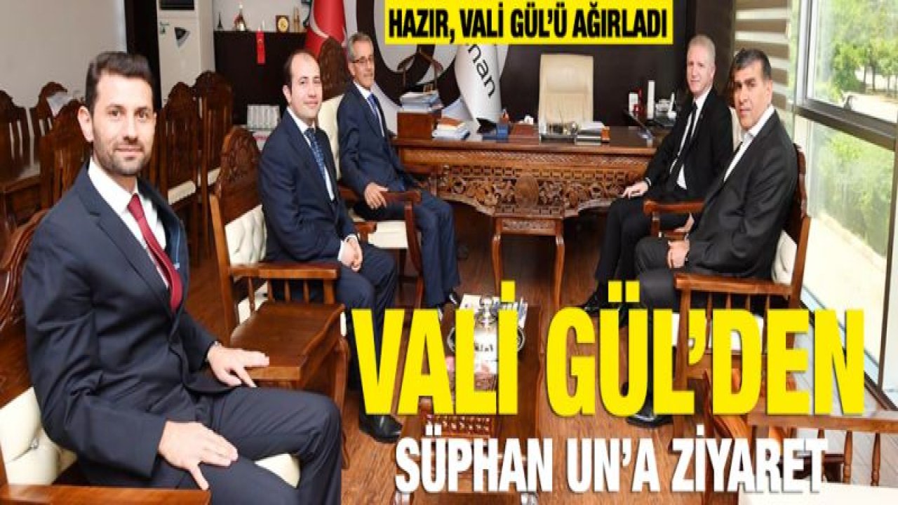 Vali Gül'den Süphan Un'a övgü