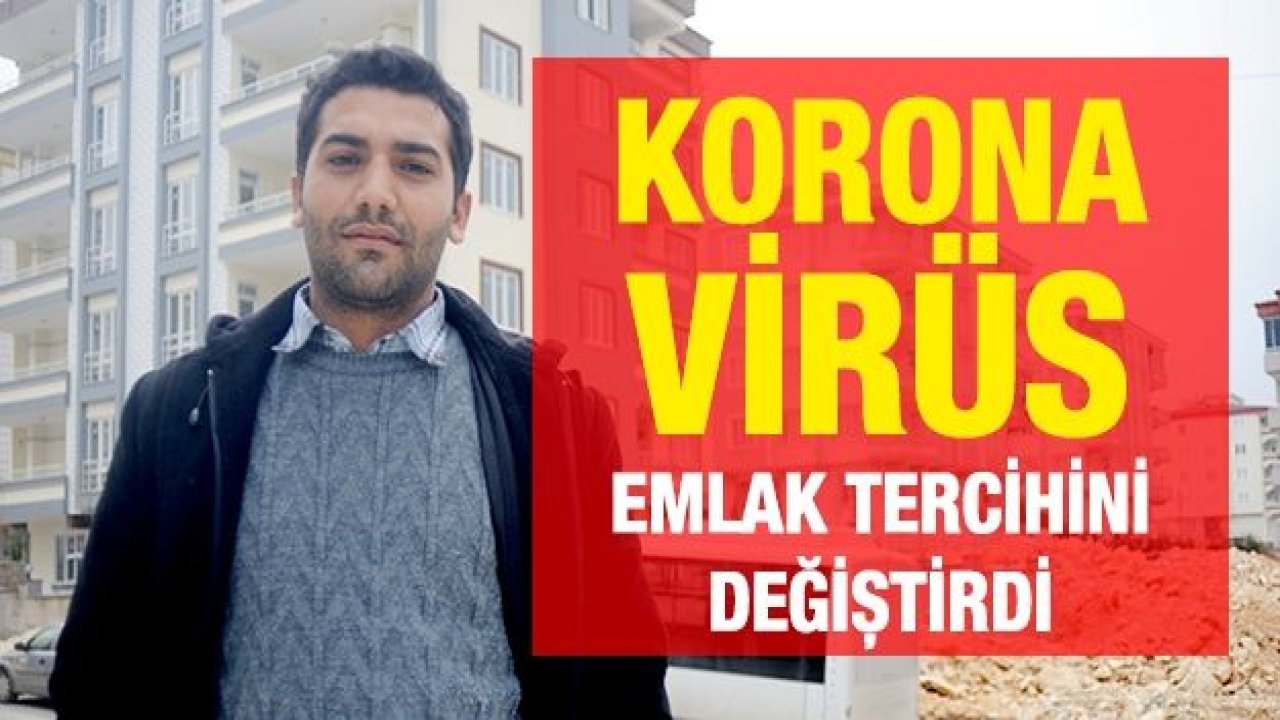 Korona virüs emlak tercihini değiştirdi