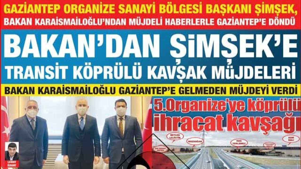 Bakan’dan Şimşek’e transit köprülü kavşak müjdeleri