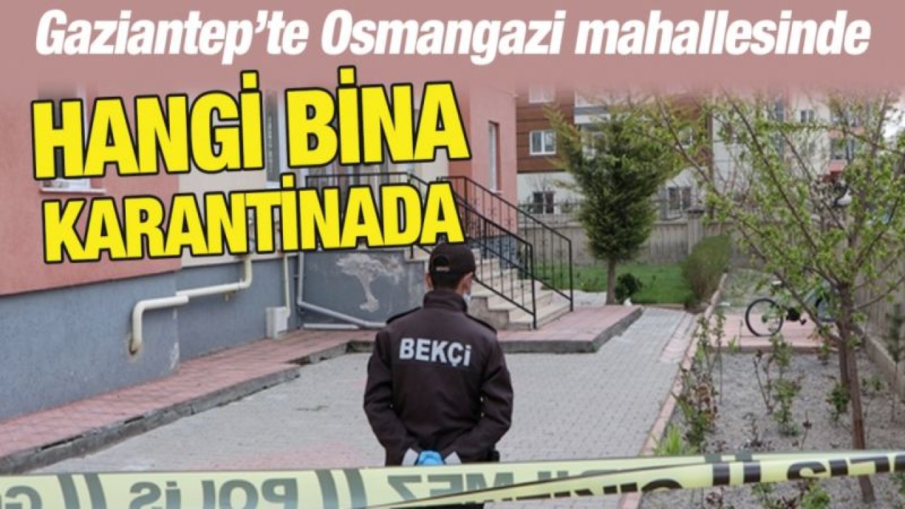 Gaziantep'te bina karantinaya alındı