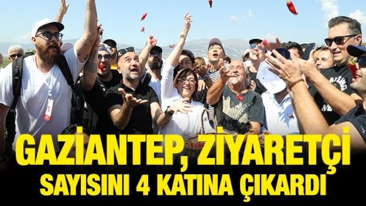 GAZİANTEP, ZİYARETÇİ SAYISINI 4 KATINA ÇIKARDI