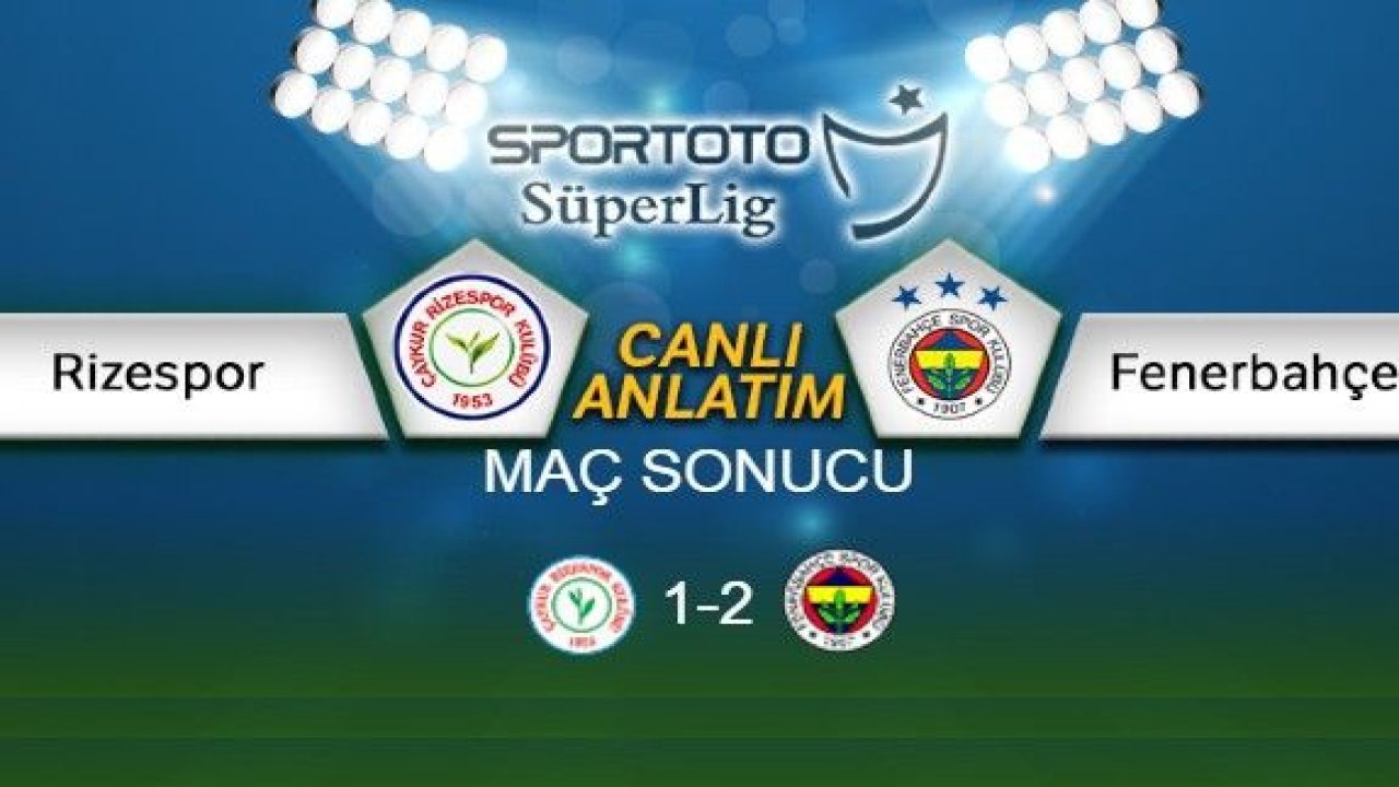 Çaykur Rizespor - Fenerbahçe (Canlı anlatım)...İlk Yarı Sonucu Çaykur Rizespor 0-0 Fenerbahçe...Maç Sonucu Çaykur Rizespor 1-2 Fenerbahçe...Fenerbahçe Süper Lig'e Galibiyetle Başladı