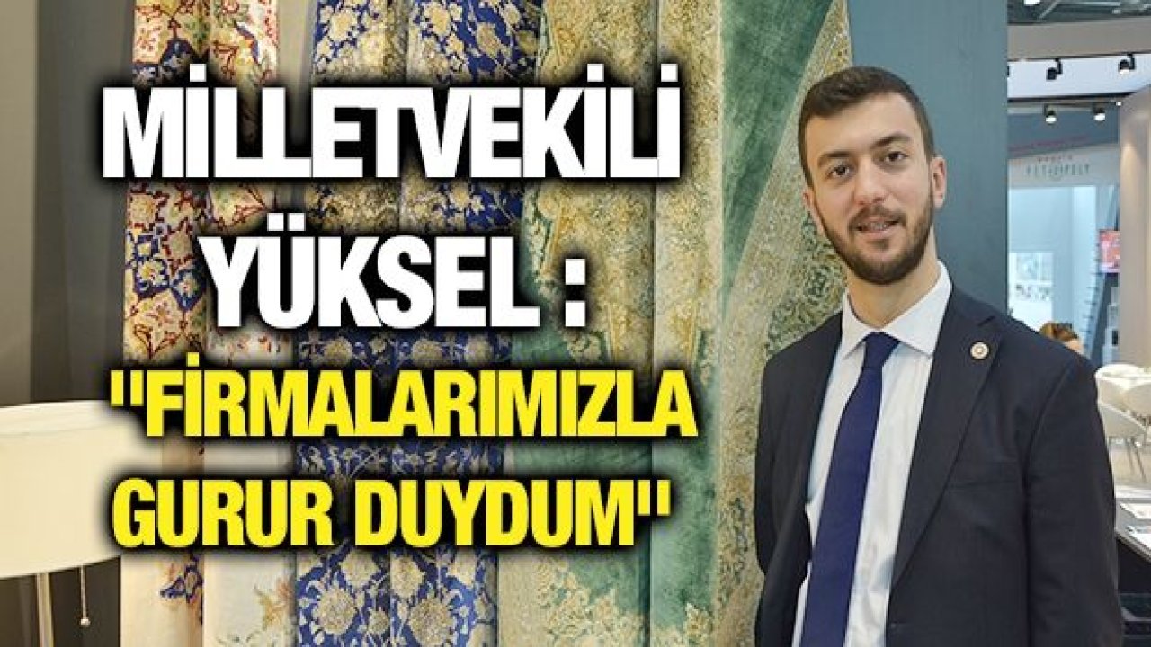 Yüksel  "Firmalarımızla gurur duydum"