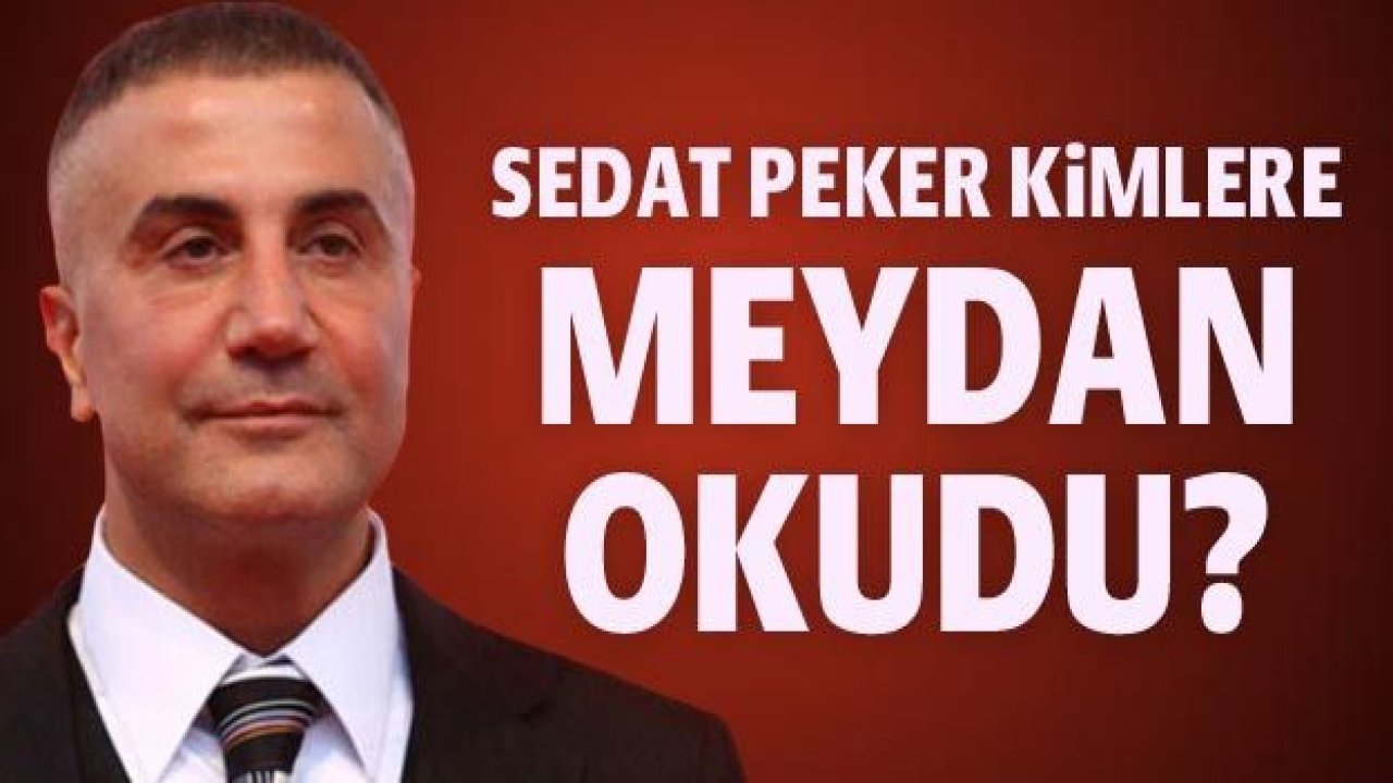 Sedat Peker kimlere meydan okudu?