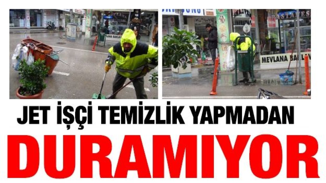 Jet işçi temizlik yapmadan duramıyor