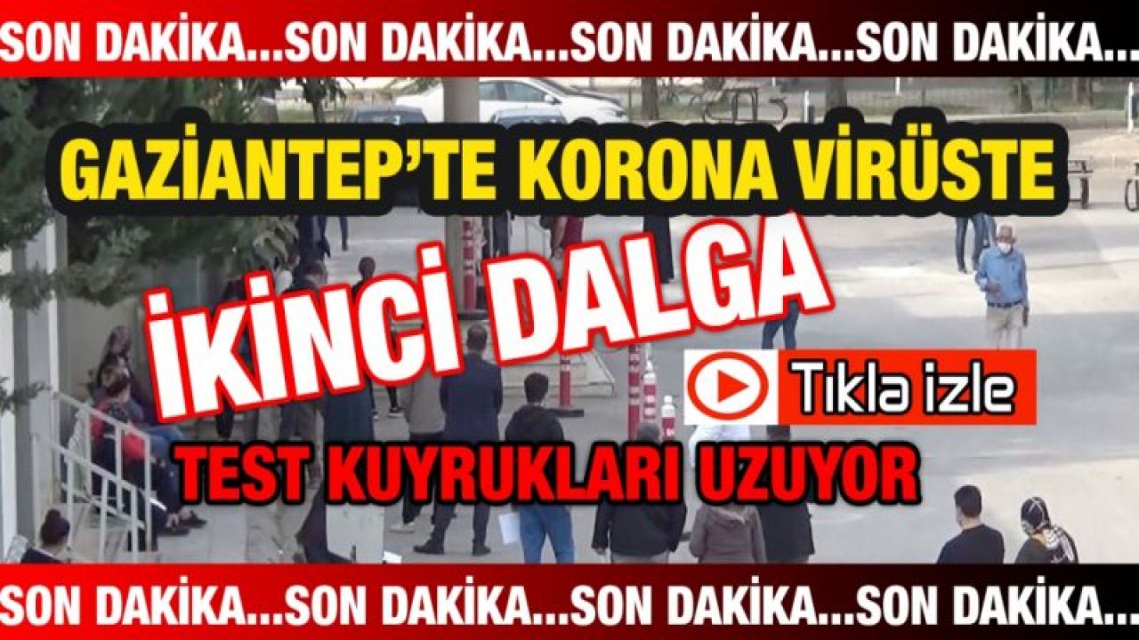 Son Dakika...Video İzle...Gaziantep'te test kuyrukları uzadı Vali ikinci dalga için uyardı