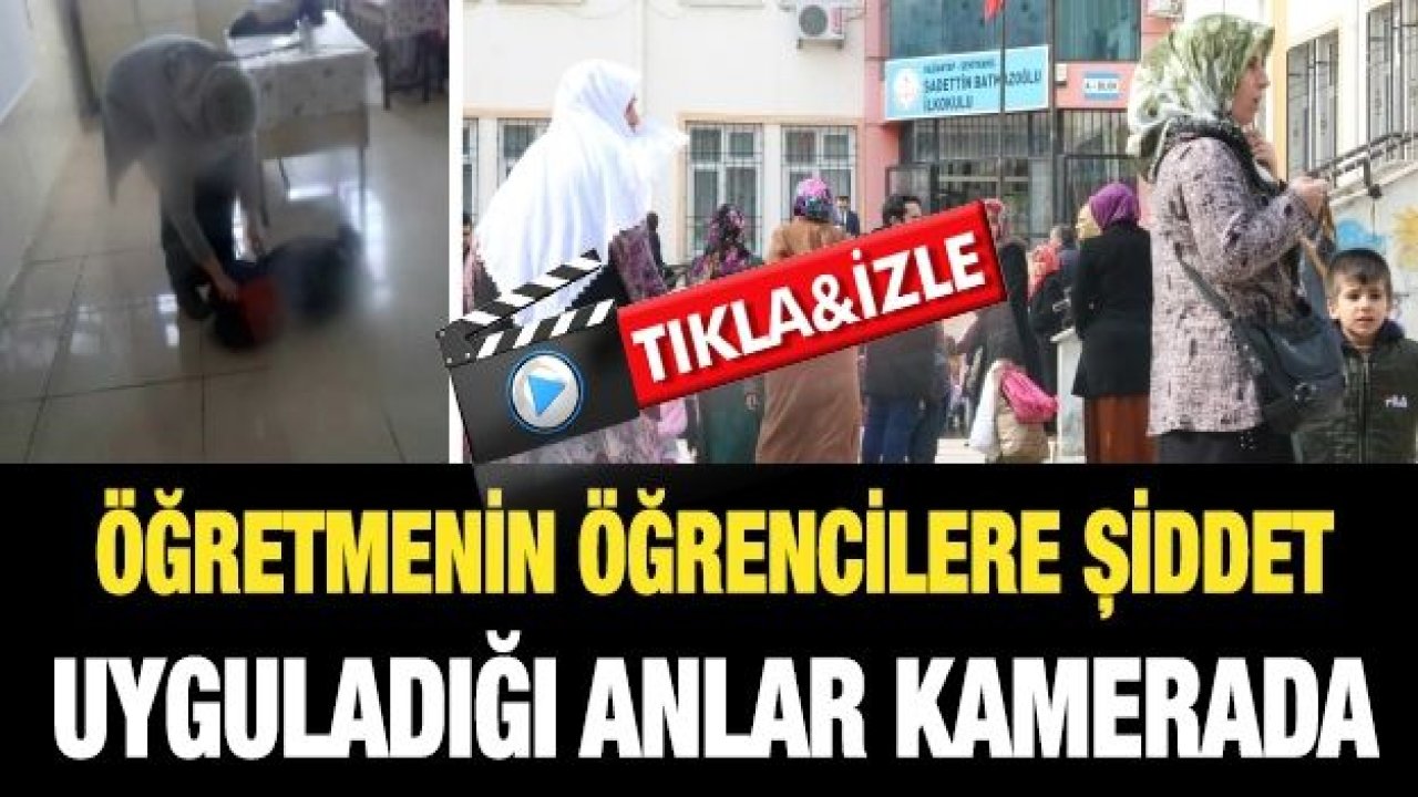 Öğretmenin öğrencilere şiddet uyguladığı anlar kamerada