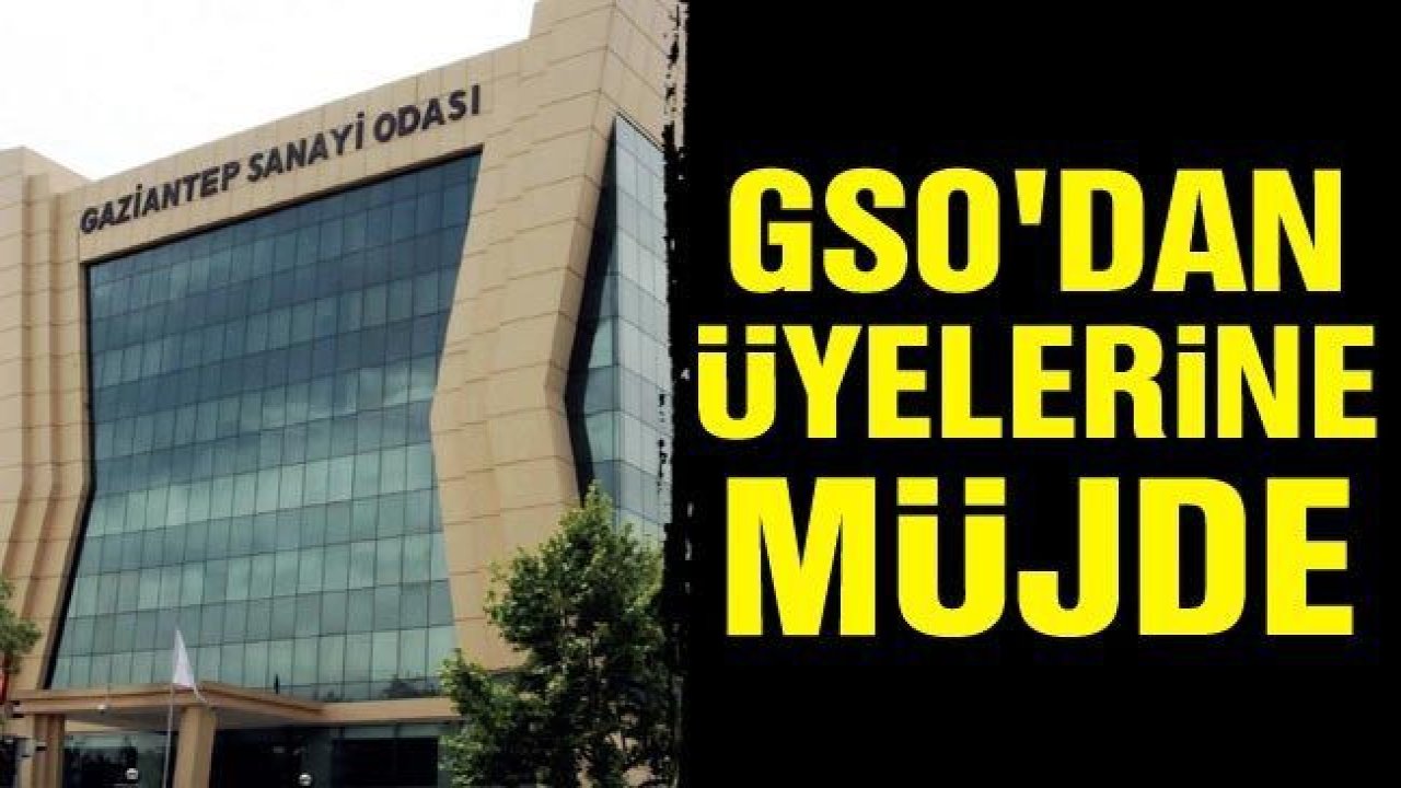 GSO'dan üyelerine müjde