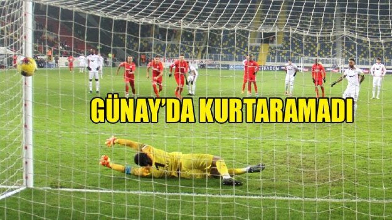 Günay’da kurtaramadı!